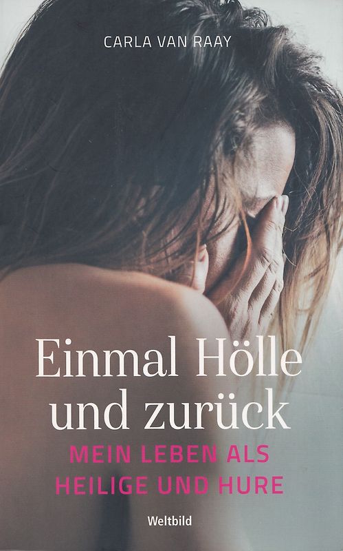 Einmal Hölle und zurück - Mein Leben als Heilige und Hure - Carla van Raay [Taschenbuch, Weltbild]