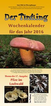 Pilzkalender Pilzkundlicher Themen-Wochenkalender 2016, 17. Ausgabe