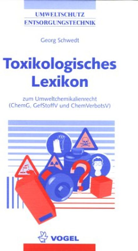 Toxikologisches Lexikon zum Umweltchemikalienrecht. (ChemG, GefStoffV und ChemVerbotsV)