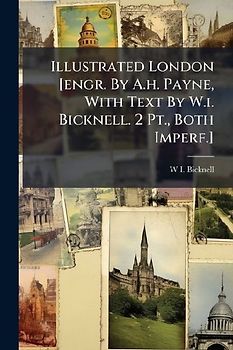 Illustrated London [engr. By A.h. Payne, With Text By W.i. Bicknell. 2 Pt., Both Imperf.]