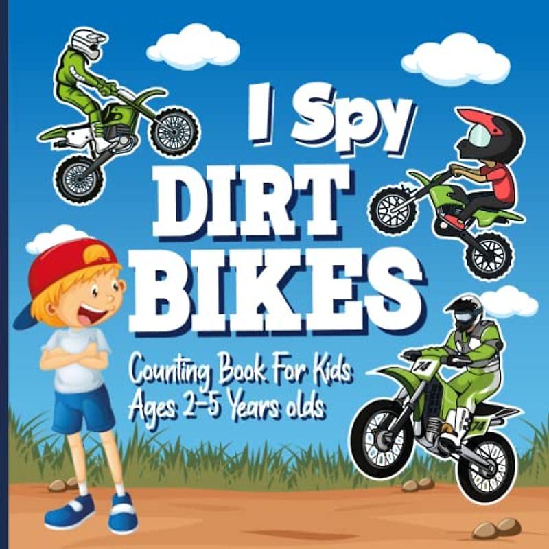 I Spy Dirt Bikes! Counting Book for Kids Ages 2-5: Dirt Bike Fun Picture Counting Puzzle Book for Kids, Activity Book About Motocross Bikes for Boys and Girls (I Spy Vehicles Books for Kids Ages 2-5)