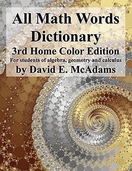 All Math Words Dictionary: For students of algebra, geometry and calculus (Math Vocabulary AIDS and Dictionaries, Band 7)