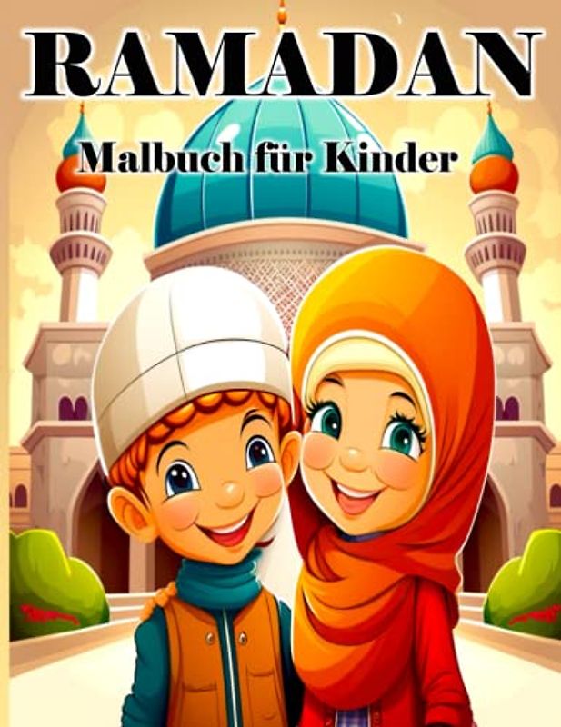 RAMADAN MALBUCH FÜR KINDER: Feiern Sie den Ramadan mit 60 Seiten voller Spaß und Bildung: Die perfekte Aktivität für die Kleinen – 8,5 x 11 Zoll Malbuch