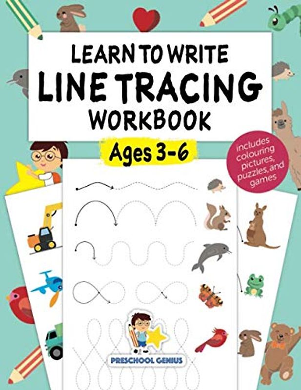 Learn to Write Line Tracing Workbook - Ages 3-6: Pen control, handwriting, and drawing practices for kindergarten toddlers and preschool kids incl. colouring pictures, puzzles, and cognitive games.