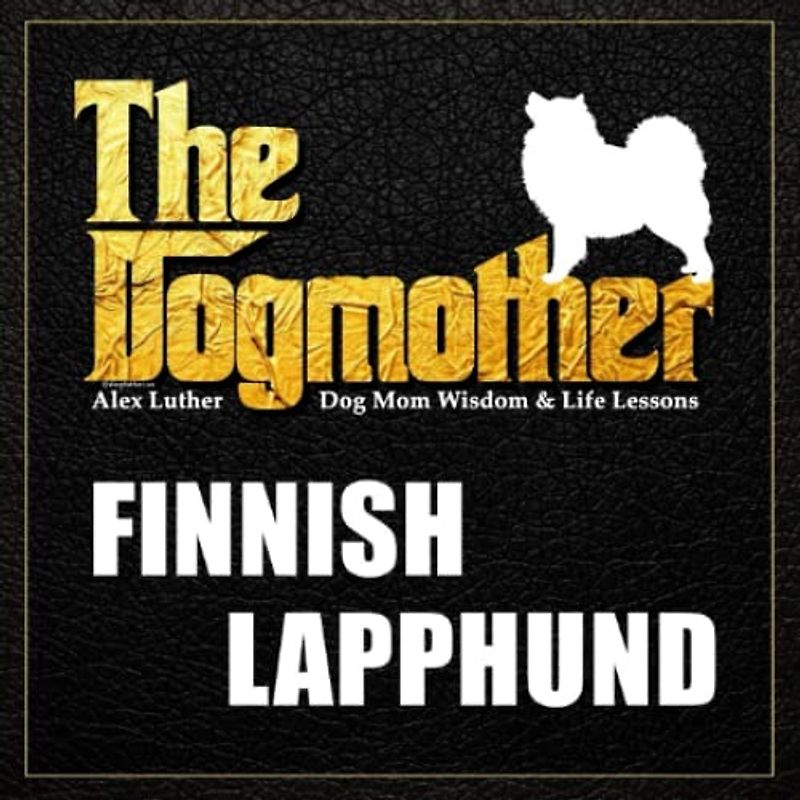 The Dogmother: Finnish Lapphund: (Dog Mom Wisdom & Life Lessons)