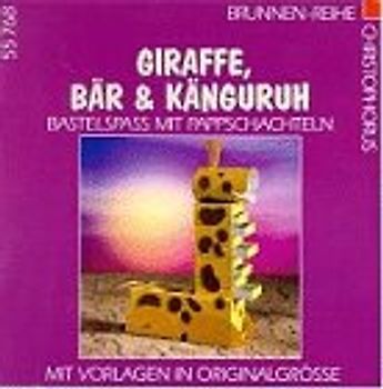 Giraffe, Bär & Känguruh. Bastelspass mit Pappschachteln. Mit Vorlagen in Originalgrösse