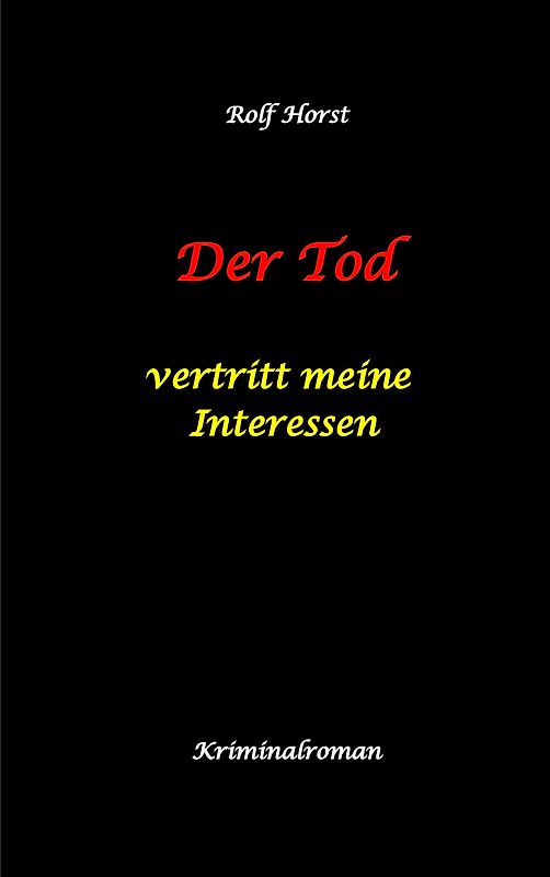 Der Tod vertritt meine Interessen - Gier, Macht, Autismus, Tatverdacht, Autocrash, Mord, Totschlag, Journalismus, GPS, Täter, Kleingarten, Klinik, Milzruptur, Nierenquetschung, Öko-Aktivisten