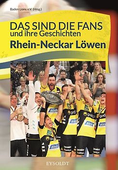 Das sind die Fans und ihre Geschichten - Rhein-Neckar Löwen