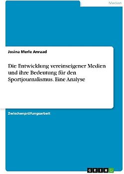 Die Entwicklung vereinseigener Medien und ihre Bedeutung für den Sportjournalismus. Eine Analyse