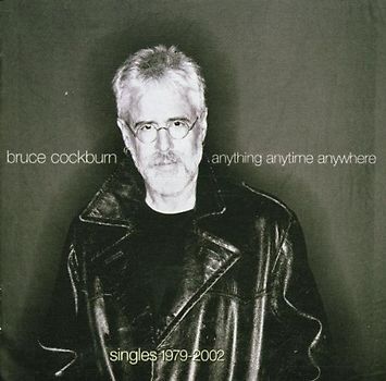 Bruce Cockburn - Anything Anytime Anywhere -- Singles 1979-2002