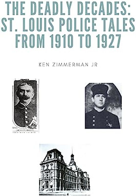 The Deadly Decades: St. Louis Police Tales from 1910 to 1927