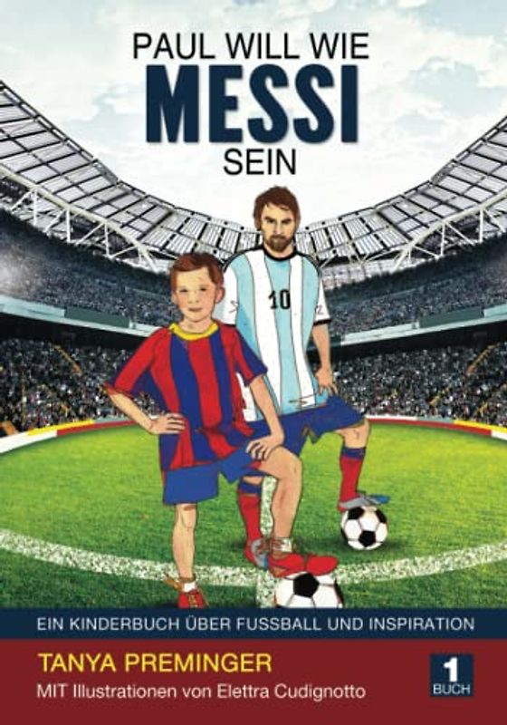 Paul will wie Messi sein: Ein Kinderbuch über Fussball und Inspiration