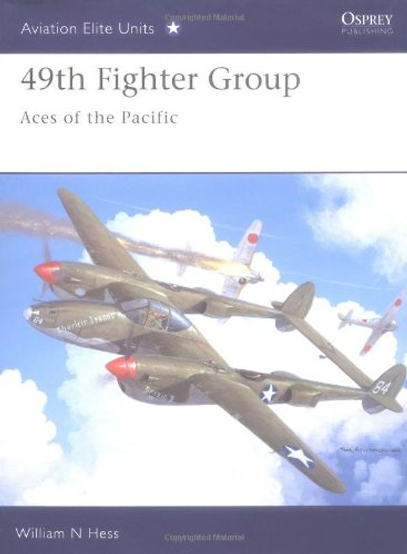 49th Fighter Group: Aces of the Pacific (Aviation Elite Units) - William Hess