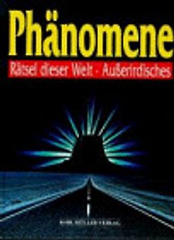 Phänomene. Rätsel dieser Welt