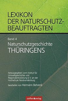 Lexikon der Naturschutzbeauftragten - Band 4: Naturschutzgeschichte Thüringens