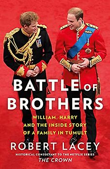 Battle of Brothers: William, Harry and the Inside Story of a Family in Tumult