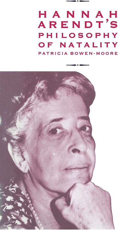 Hannah Arendt’s Philosophy of Natality