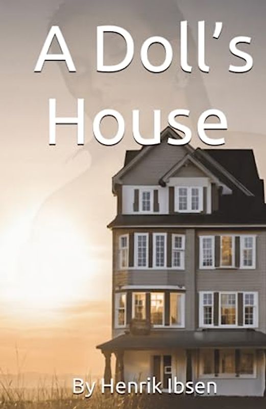 A Doll’s House (Annotated): by Henrik Ibsen