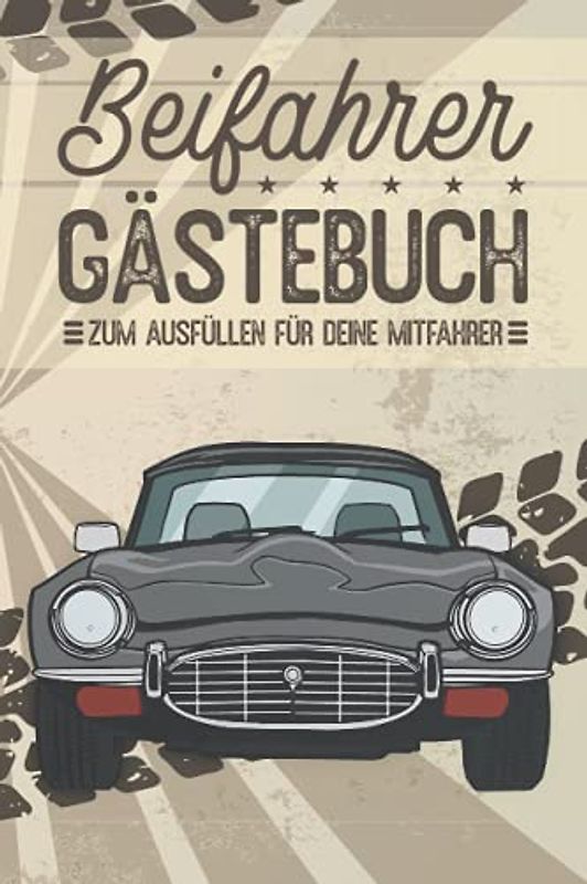 Beifahrer Gästebuch: Zum ausfüllen für Mitfahrer. Tolles Geschenk für alle die gerade Ihren Führerscheinprüfung bestanden haben. Tolle Geschenkidee ... Fahrprüfung Geschenk zum 18 Geburtstag.