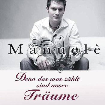 Manuele - Denn das Was Zählt Sind Unsre Träume