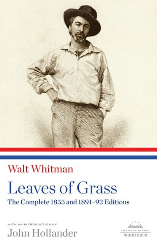 Walt Whitman: Leaves of Grass: The Complete 1855 and 1891-92 Editions (Library of America Paperback Classics) - Walt Whitman