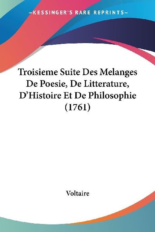 Troisieme Suite Des Melanges De Poesie, De Litterature, D'Histoire Et De Philosophie (1761)