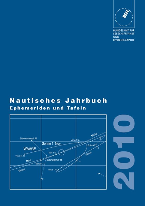 Nautisches Jahrbuch. Ephemeriden und Tafeln zur Bestimmung der Zeit,... / Nautisches Jahrbuch. Ephemeriden und Tafeln zur Bestimmung der Zeit, Länge und Breite auf See nach astronomischen Beobachtungen