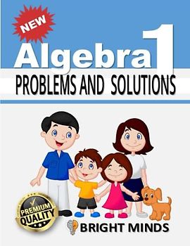 Algebra 1 Problems & Solutions: 500+ Practice Problems for 8th and 9th Graders| Math Equations, for Homeschool or Classroom