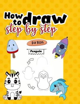 How to draw: Step by step - A Simple Step-by-Step Guide to Drawing Cute and Silly Animals and things