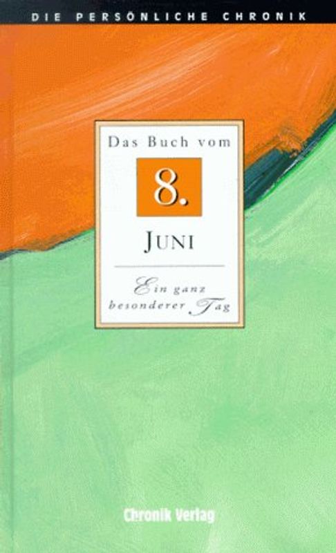 Die persönliche Chronik. 8. Juni