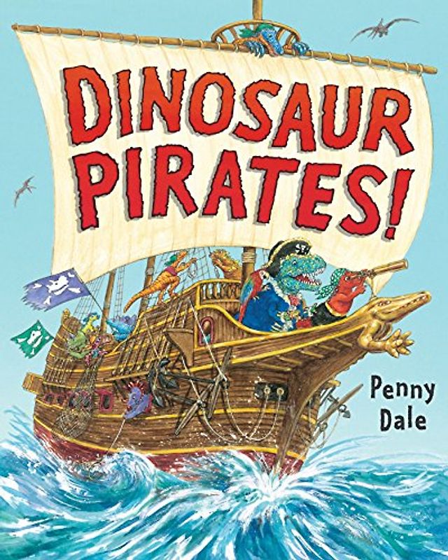 Dinosaur Pirates! (Dinosaurs on the Go)