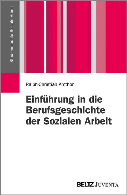 Einführung in die Berufsgeschichte der Sozialen Arbeit
