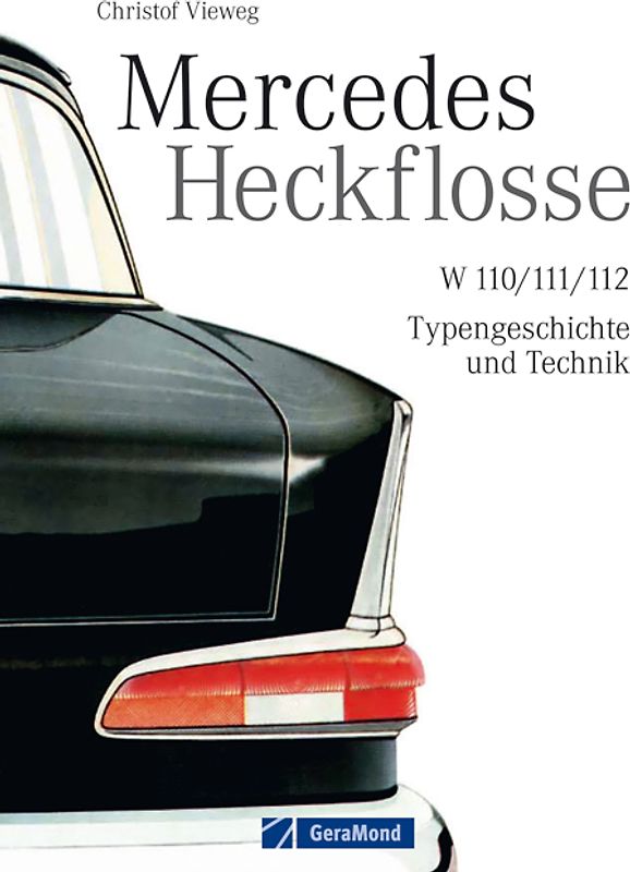Mercedes Heckflosse. W 110/111/112 – Typengeschichte und Technik