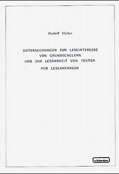 Untersuchungen zum Leseinteresse von Grundschülern und zur Lesbarkeit von Texten für Leseanfänger