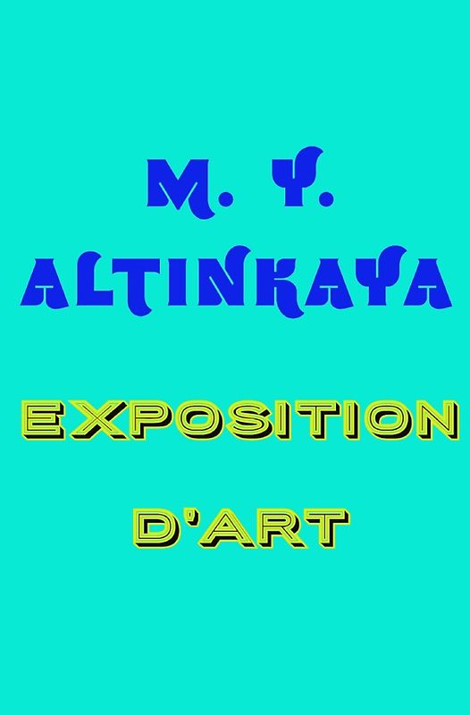 M. Y. ALTINKAYA Exposition d'art