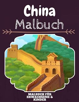 China Malbuch: HOHE QUALITÄT: Lustiges China Malbuch für Kinder Und Erwachsene: Süßes China-Malbuch für Kinder und Kleinkinder-Spaß Designs für Jungen und Mädchen (Vorschule)