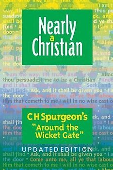 Nearly a Christian: Updated Edition of ''Around the Wicket Gate''