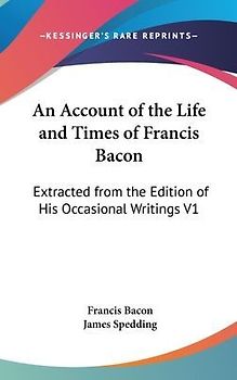 An Account Of The Life And Times Of Francis Bacon