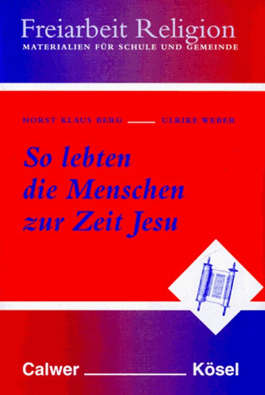 Freiarbeit Religion. Materialien für Schule und Gemeinde / So lebten die Menschen zur Zeit Jesu