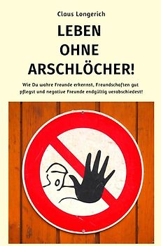 Leben ohne Arschlöcher!