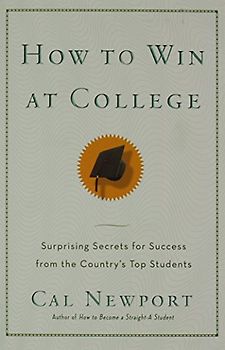 How to Win at College: Surprising Secrets for Success from the Country's Top Students
