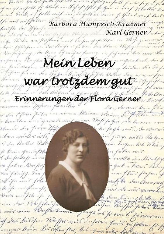 Mein Leben war trotzdem gut - Erinnerungen der Flora Gerner
