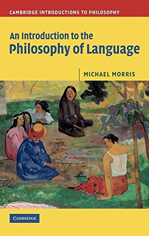 An Introduction to the Philosophy of Language (Cambridge Introductions to Philosophy)