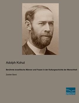 Beruehmte israelitische Maenner und Frauen: in der Kulturgeschichte der Menschheit - Zweiter Band - Kohut, Adolph
