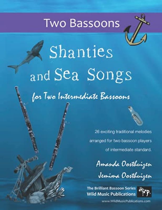 Shanties and Sea Songs for Two Intermediate Bassoons: 26 traditional melodies arranged as exciting duets