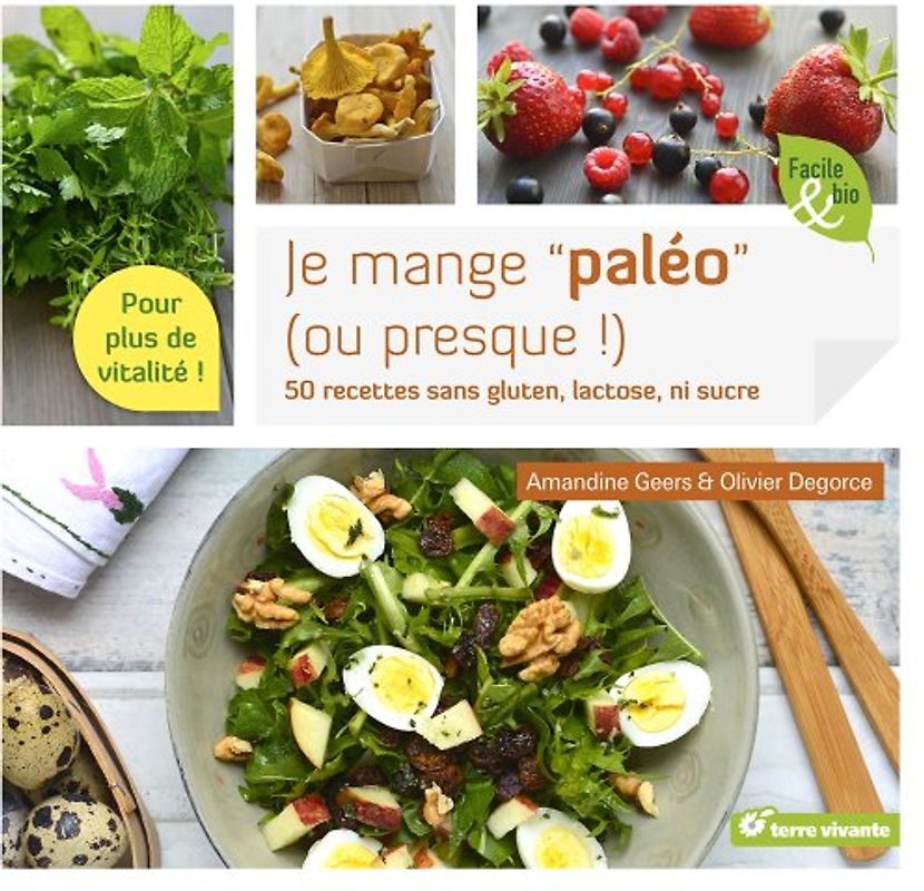 Je mange paléo (ou presque !) : 50 plats sans gluten, lactose ni sucre