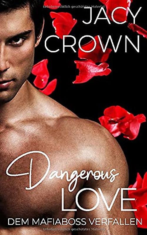 Dangerous Love: Dem Mafiaboss verfallen (Dark Mafia Romance, Band 1)