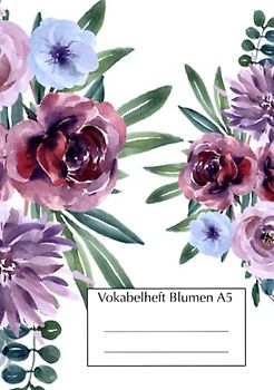 Vokabelheft Blumen A5: Vokabelheft für Mädchen, Frauen, Senioren, Kinder und Erwachsene - DIN A5, 2 Spalten