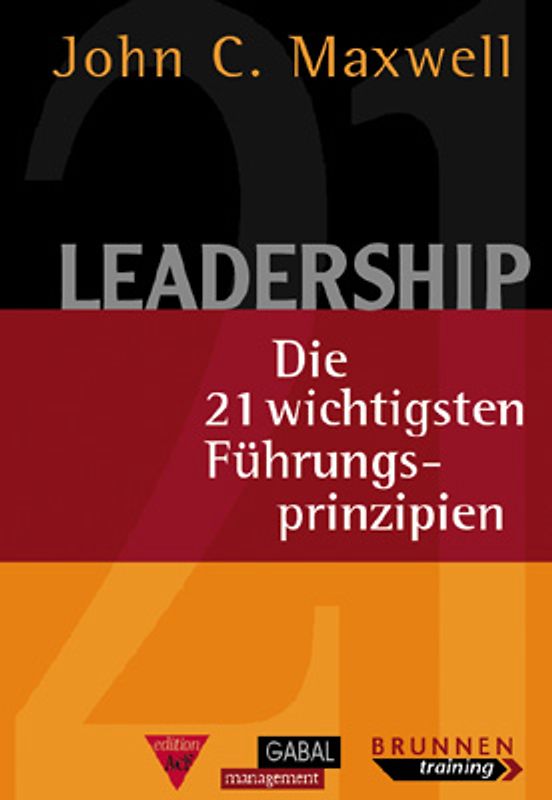 Leadership. Die 21 wichtigsten Führungsprinzipien