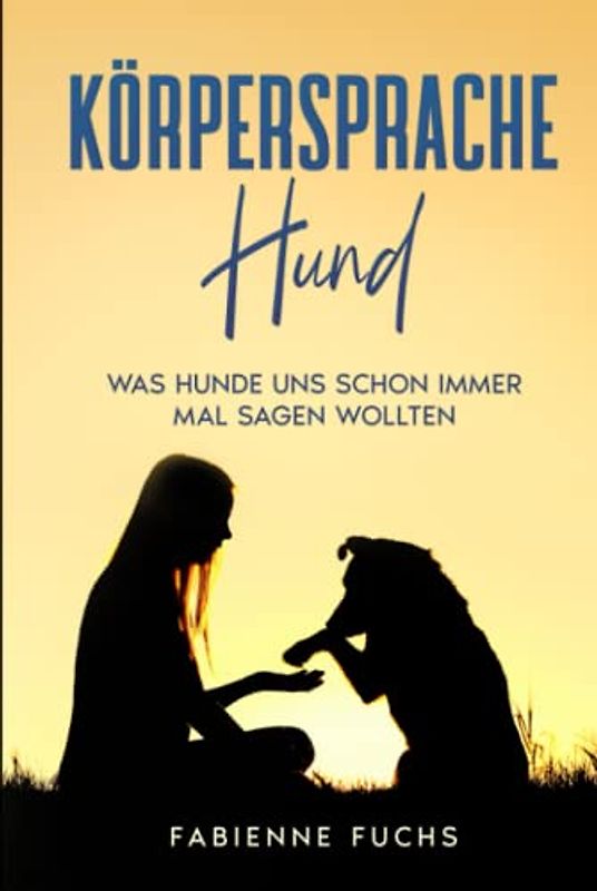 Körpersprache Hund: Was Hunde uns schon immer mal sagen wollten